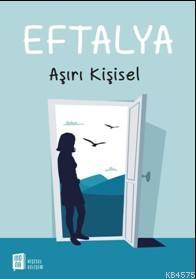 Eftalya; Aşırı Kişisel