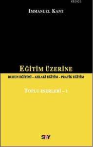 Eğitim Üzerine; Ruhun Eğitimi Ahlaki Eğitim Pratik Eğitim