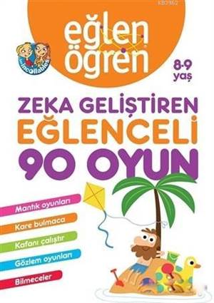 Eğlen Öğren 8-9 Yaş - Zeka Geliştiren Eğlenceli 90 Oyun; Mantık Oyunları, Kare Bulmaca, Kafanı Çalıştır, Gözlem Oyunları, Bilmeceler