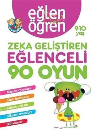 Eğlen Öğren 9-10 Yaş - Zeka Geliştiren Eğlenceli 90 Oyun; Mantık Oyunları, Kare Bulmaca, Kafanı Çalıştır, Gözlem Oyunları, Bilmeceler