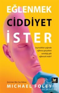 Eğlenmek Ciddiyet İster