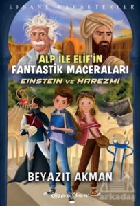 Einstein Ve Harezmi - Efsane Karakterler Alp İle Elif’İn Fantastik Maceraları