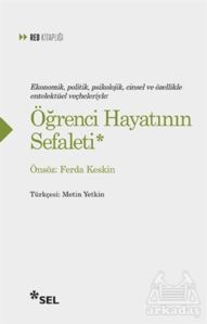 Ekonomik, Politik, Psikolojik, Cinsel Ve Özellikle Entelektüel Veçheleriyle: Öğrenci Hayatının Sefaleti