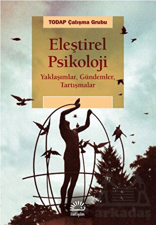 Eleştirel Psikoloji: Yaklaşımlar, Gündemler, Tartışmalar