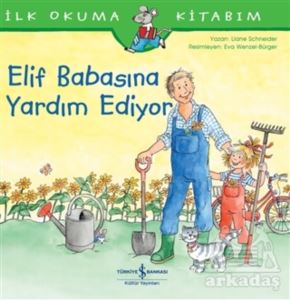 Elif Babasına Yardım Ediyor - İlk Okuma Kitabım