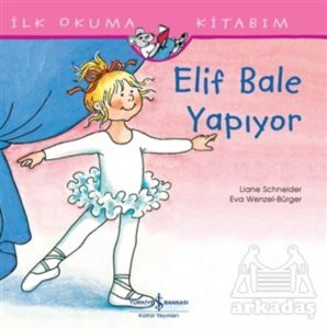 Elif Bale Yapıyor - İlk Okuma Kitabım