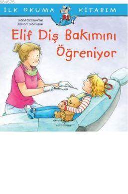 Elif Diş Bakımını Öğreniyor; İlk Okuma Kitabım