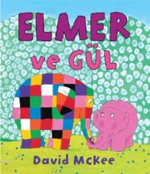 Elmer ve Gül; (1-4 Yaş)