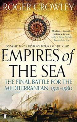 Empires Of The Sea: The Final Battle For The Mediterranean, 1521-1580