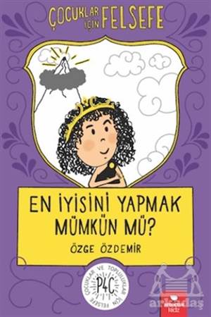 En İyisini Yapmak Mümkün Mü? - Çocuklar İçin Felsefe