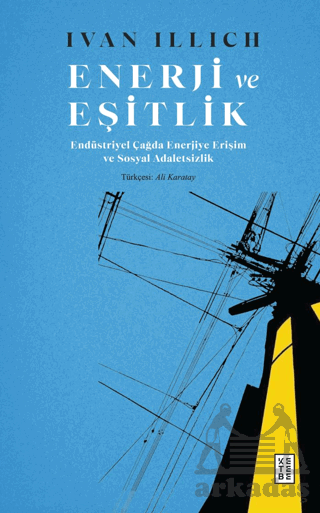 Enerji Ve Eşitlik - Endüstriyel Çağda Enerjiye Erişim Ve Sosyal Adaletsizlik