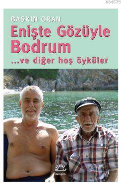 Enişte Gözüyle Bodrum... Ve Diğer Hoş Öyküler