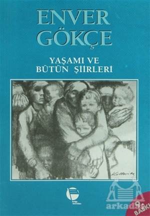 Enver Gökçe Yaşamı Ve Bütün Şiirleri