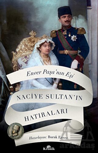 Enver Paşa'nın Eşi Naciye Sultan'ın Hatıraları