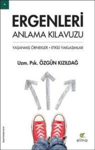 Ergenleri Anlama Kılavuzu; Yaşanmış Örnekler - Etkili Yaklaşımlar