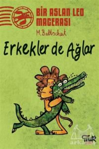 Erkekler De Ağlar - Bir Aslan Leo Macerası