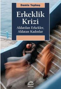 Erkeklik Krizi - Aldatılan Erkekler Aldatan Kadınlar