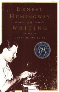 Ernest Hemingway On Writing