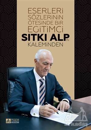 Eserleri Sözlerinin Ötesinde Bir Eğitimci: Sıtkı Alp'in Kaleminden