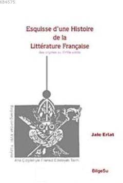 Esquisse dune Histoire de la Litterature Française