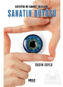 Estetik Ve Sanat Yazıları Sanatın Büyüsü