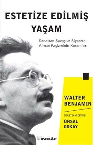 Estetize Edilmiş Yaşam; Sanattan Savaş ve Siyasete Alman Faşizminin Kuramları