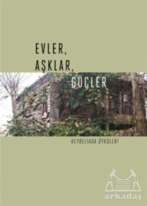 Evler, Aşklar, Göçler