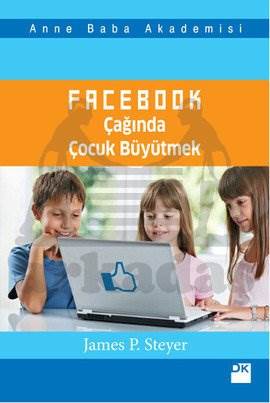 Facebook Çağında Çocuk Büyütmek