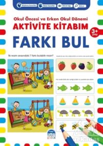 Farkı Bul 3+ Yaş - Okul Öncesi Ve Erken Okul Dönemi Aktivite Kitabım