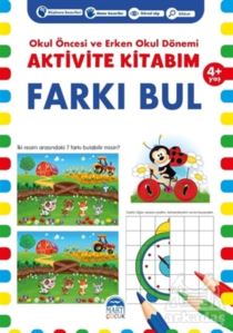 Farkı Bul 4+ Yaş - Okul Öncesi Ve Erken Okul Dönemi Aktivite Kitabım