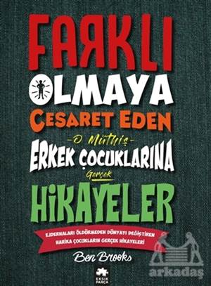 Farklı Olmaya Cesaret Eden O Müthiş Erkek Çocuklarına Gerçek Hikayeler