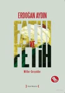 Fatih ve Fetih; Mitler - Gerçekler