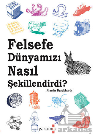 Felsefe Dünyamızı Nasıl Şekillendirdi ?