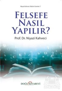 Felsefe Nasıl Yapılır?