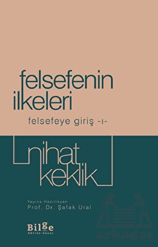 Felsefenin İlkeleri - Felsefeye Giriş 1