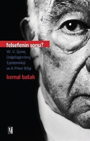 Felsefenin Sonu?; W.V.Quine, Doğallaştırılmış Epistemoloji ve A Priori Bilgi