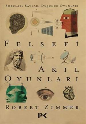 Felsefi Akıl Oyunları; Sorular , Savlar , Düşünce Oyunları