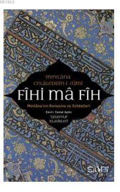 Fihi Ma Fih - Mevlana'nın Konuşma Ve Sohbetleri