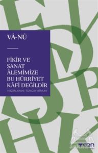 Fikir Ve Sanat Alemimize Bu Hürriyet Kafi Değildir