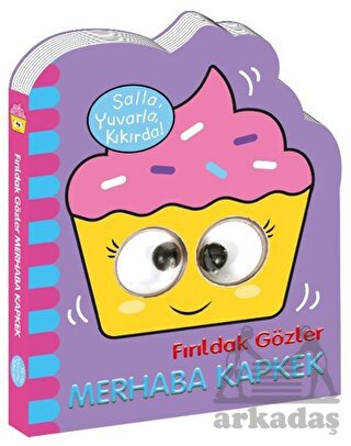 Fırıldak Gözler - Merhaba Kapkek