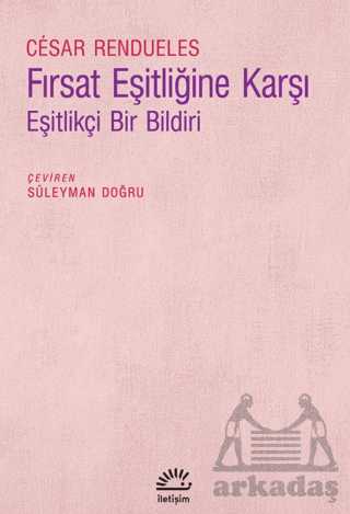 Fırsat Eşitliğine Karşı - Eşitlikçi Bir Bildiri