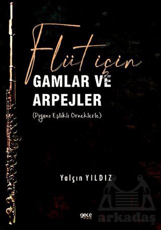 Flüt İçin Gamlar Ve Arpejler (Piyano Eşlikli Örneklerle)