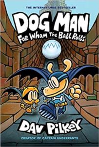 For Whom The Ball Rolls: Dog Man 7