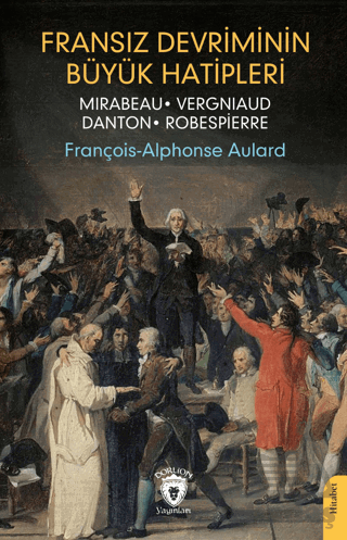 Fransız Devriminin Büyük Hatipleri Mirabeau - Vergniaud - Danton - Robespierre - Thumbnail