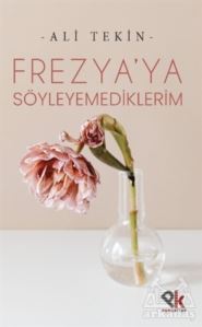 Frezya’Ya Söyleyemediklerim