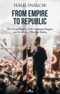 From Empire To Republic - The Social History Of The Ottoman Empire And The Birth Of Modern Turkey