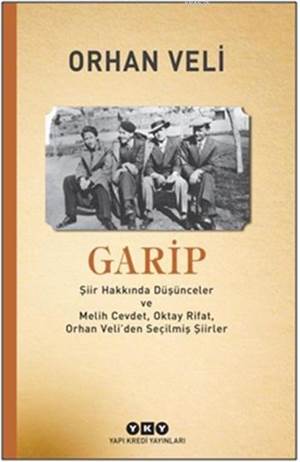 Garip; Şiir Hakkında Düşünceler Ve Melih Cevdet Anday, Oktay Rifat, Orhan Veli'den Seçilmiş Şiirler