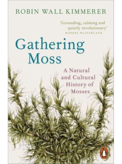 Gathering Moss A Natural and Cultural History of Mosses