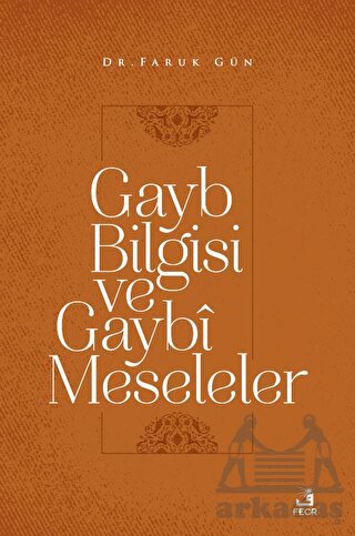 Gayb Bilgisi Ve Gaybi Meseleler