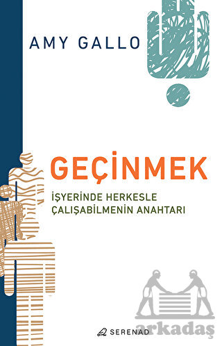 Geçinmek - İşyerinde Herkesle Çalışabilmenin Anahtarı